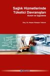 Sağlık Hizmetlerinde T&uuml;ketici Davranışları Kuram ve Uygulama
