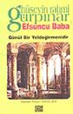 Efsuncu Baba / Gönül Bir Yeldeğirmendir