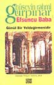 Efsuncu Baba / Gönül Bir Yeldeğirmendir