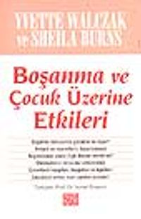 Boşanma ve Çocuk Üzerine Etkileri