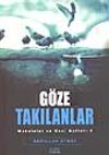 G&ouml;ze Takılanlar / Makaleler ve Gezi Notları 2