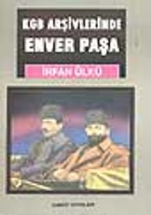 Enver Paşa / KGB Arşivlerinde