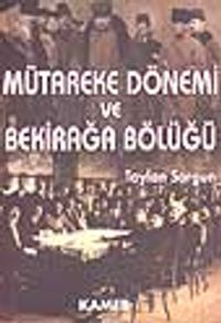 Mütareke Dönemi ve Bekirağa Bölüğü