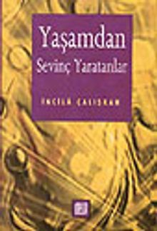 Yaşamdan Sevinç Yaratanlar