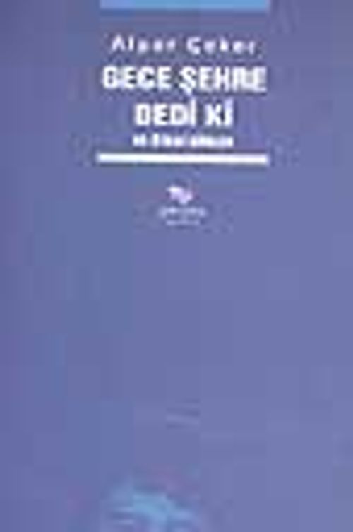 Gece Şehre Dedi ki / Ve Öteki Şiirler