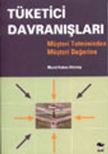 Tüketici Davranışları/ Müşteri Tatmininden Müşteri Değerine