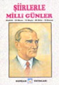 Şiirlerle Milli Günler&Atatürk-23 Nisan-19 Mayıs-29 Ekim-10 Kasım