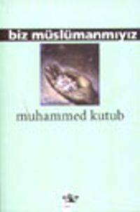 Biz Müslümanmıyız