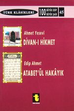 Ahmet Yesevi ve Divanı Hikmet Edip Ahmet ve Atabetül Hakayık
