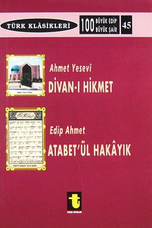 Ahmet Yesevi ve Divanı Hikmet Edip Ahmet ve Atabetül Hakayık