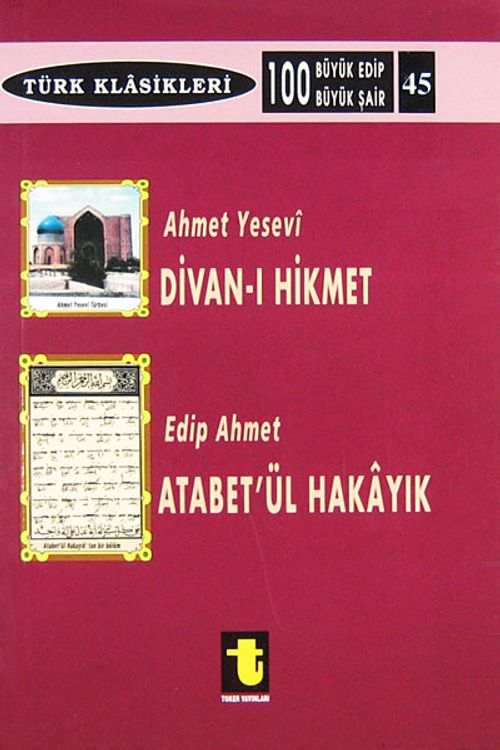 Ahmet Yesevi ve Divanı Hikmet Edip Ahmet ve Atabetül Hakayık