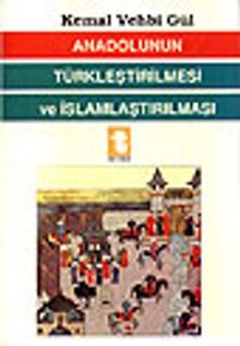 Anadolunun Türkleştirilmesi ve İslamlaştırılması