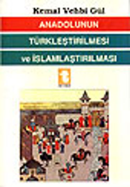 Anadolunun Türkleştirilmesi ve İslamlaştırılması