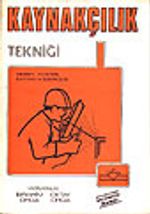 Kaynakçılık Tekniği/ Oksijen Elektrik Kaynağı ve Lehimcilik