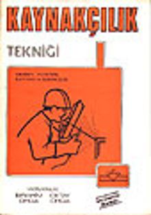 Kaynakçılık Tekniği/ Oksijen Elektrik Kaynağı ve Lehimcilik