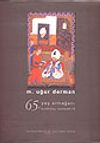 M. Uğur Derman 65 Yaş Armağanı & Altmışbeşinci Yaşı M&uuml;nasebetiyle Sunulmuş Tebliğler