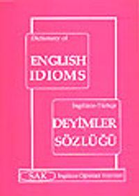 İngilizce-Türkçe Deyimler Sözlüğü /Dictonary Of English Idioms