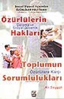 Özürlülerin Çalışma ve Sosyal Güvenlik Hakları Toplumun Özürlülere Karşı Sorumlulukları