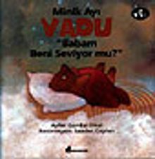 Minik Ayı Vadu "Babam Beni Seviyor mu?"