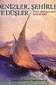 Denizler, Şehirler ve Düşler&İvan Aivazovsky'nin Resimleri