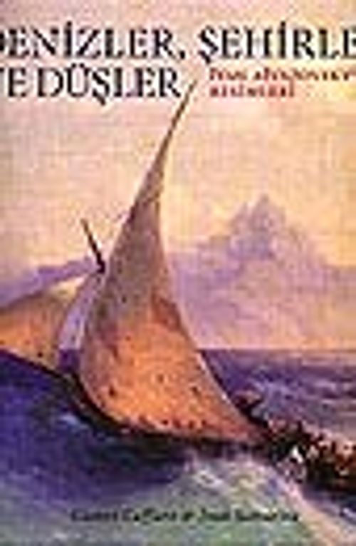 Denizler, Şehirler ve Düşler&İvan Aivazovsky'nin Resimleri