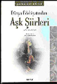 Dünya Edebiyatından Aşk Şiirleri Antolojisi