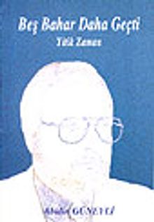 Beş Bahar Daha Geçti&Yitik Zaman