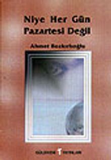 Niye Her Gün Pazartesi Değil