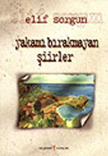 Yakamı Bırakmayan Şiirler&1997-2000
