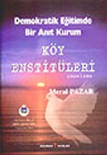 Demokratik Eğitimde Bir Anıt Kurum Köy Enstitüleri