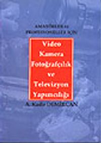 Video Kamera Fotoğrafçılık ve Televizyon Yapımcılığı&Amatörler ve Profesyoneller İçin