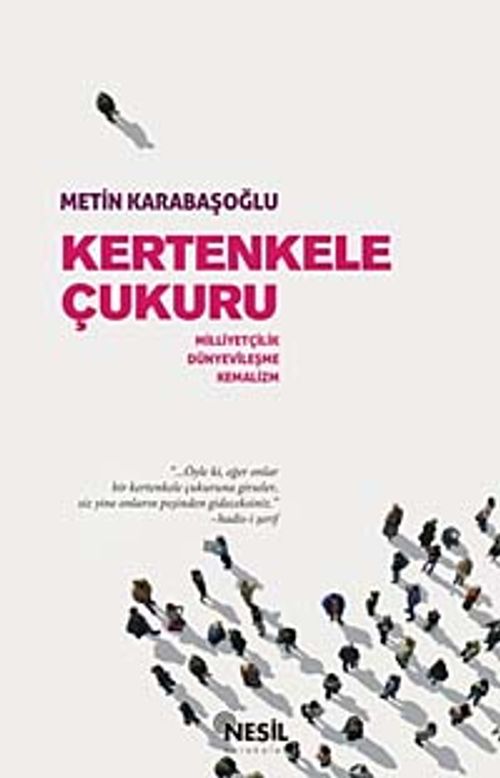 Kertenkele Çukuru & Milliyetçilik-Dünyevileşme-Kemalizm