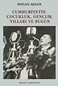 Cumhuriyetin Çocukluk Gençlik Yılları ve Bugün