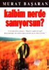Kalbim Nerde Sanıyorsun?