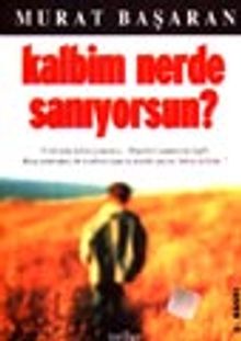 Kalbim Nerde Sanıyorsun?