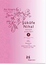 Şükufe Nihal-Bütün Eseleri Cilt:4 / Hikayeler, Mensureler, Gezi