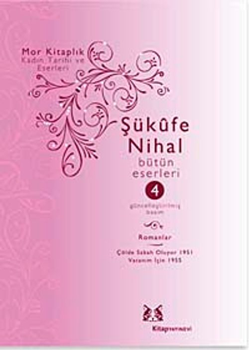 Şükufe Nihal-Bütün Eseleri Cilt:4 / Hikayeler, Mensureler, Gezi