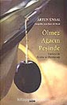 Ölmez Ağacın Peşinde Türkiye'de Zeytin ve Zeytinağacı (Küçük Boy) - Artun Ünsal