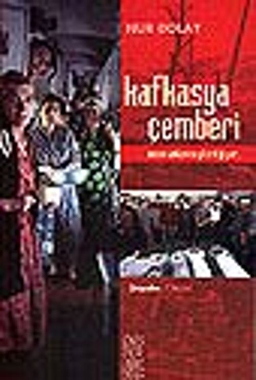Kafkasya Çemberi&Sözün Anlamını Yitirdiği Yer...