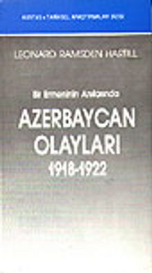 Azerbaycan Olayları 1918-1922 Bir Ermenin Anılarında - Leonard Ramsden Hartill