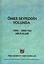 Ömer Seyfeddin Yolunda /1995-2000 Yılı Hikayeleri