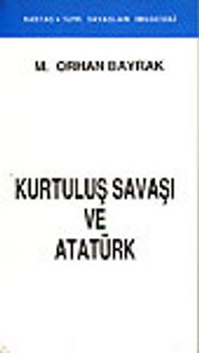 Kurtuluş Savaşı ve Atatürk
