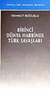 Birinci D&uuml;nya Harbinde T&uuml;rk Savaşları