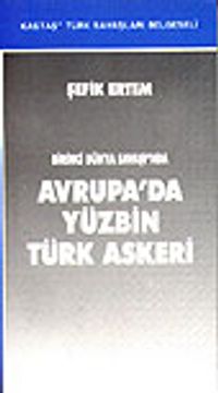 Avrupa'da Yüzbin Türk Askeri Birinci Dünya Savaşı'nda