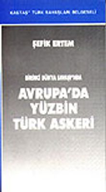 Avrupa'da Yüzbin Türk Askeri Birinci Dünya Savaşı'nda