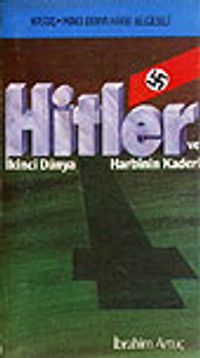 Hitler ve İkinci Dünya Harbinin Kaderi