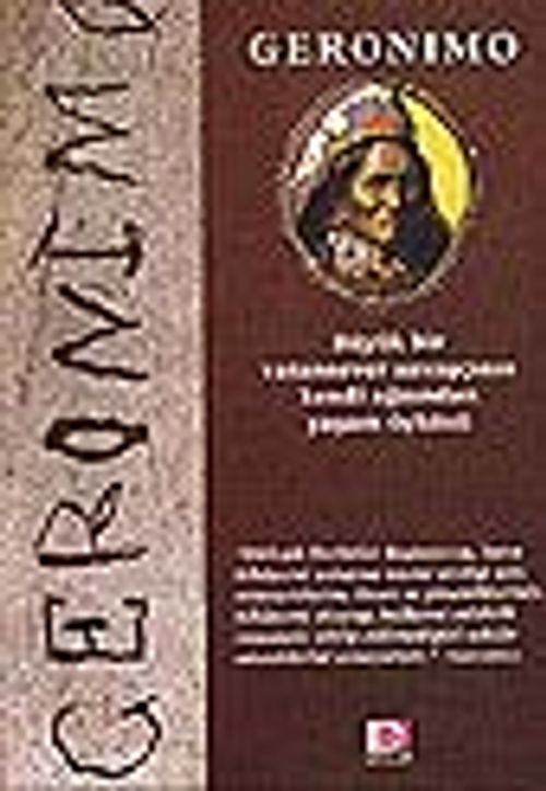 Geronimo & Büyük Bir Vatansever Savaşçının Kendi Ağzından Yaşam Öyküsü