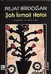 Şah İsmail Hatai/ Yaşamı ve Yapıtları