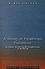 A History of Philanthropic Foundations: The Islamic World From the Seventh Century to the Present