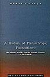 A History of Philanthropic Foundations: The Islamic World From the Seventh Century to the Present